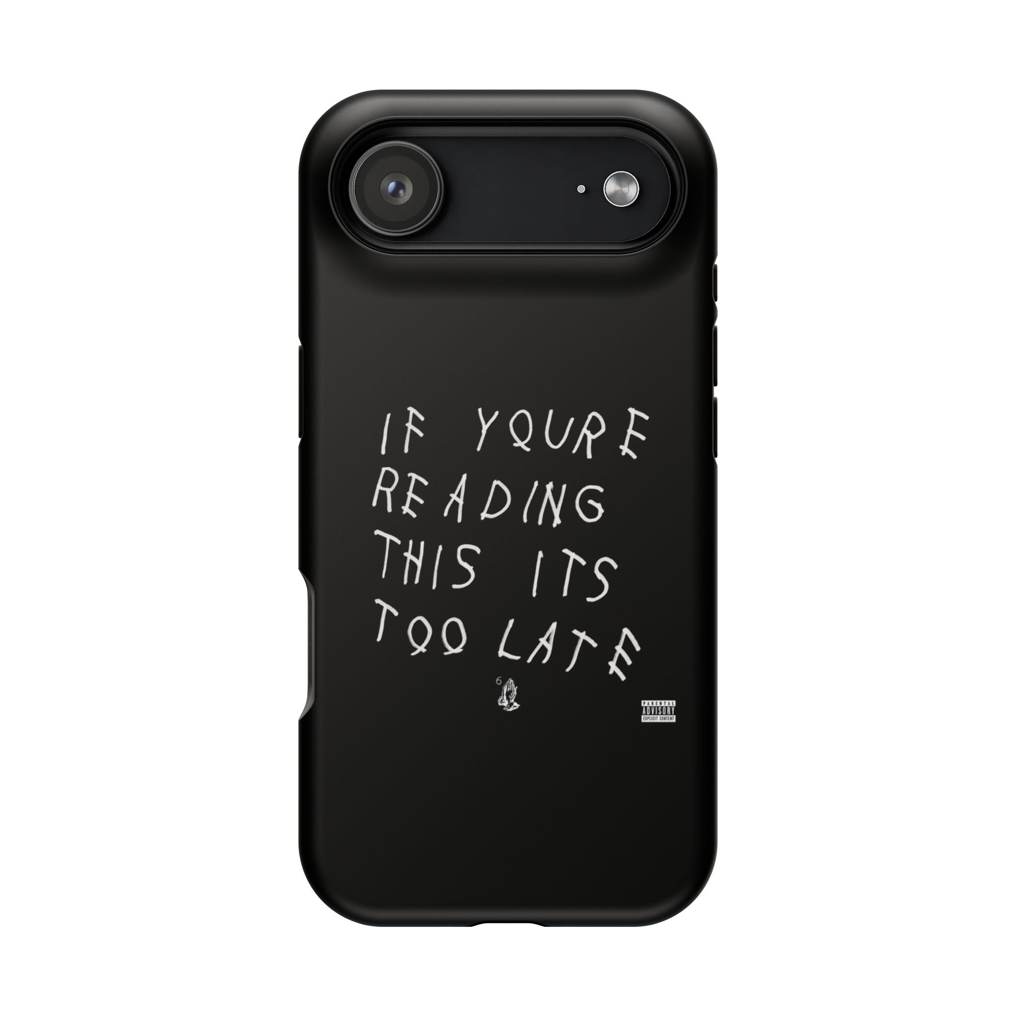 If You're Reading This It's Too Late phone case | Impact-Resistant Case