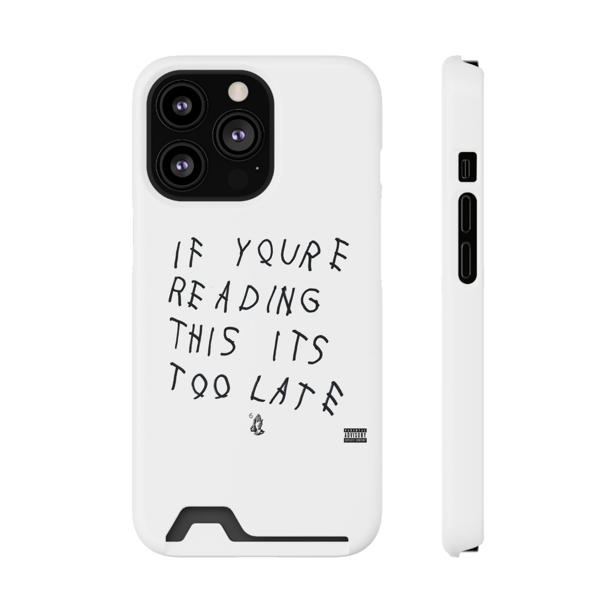 If Youre Reading This Its Too Late Card Holder Phone Case