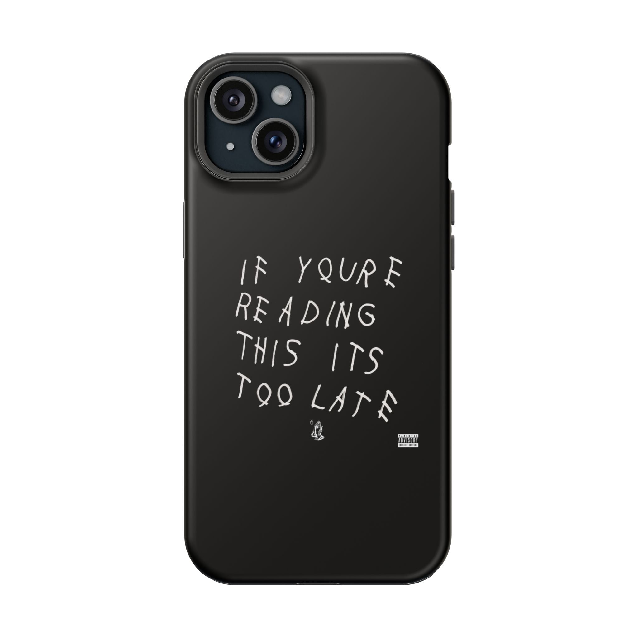 If You're Reading This It's Too Late phone case | Impact-Resistant Case