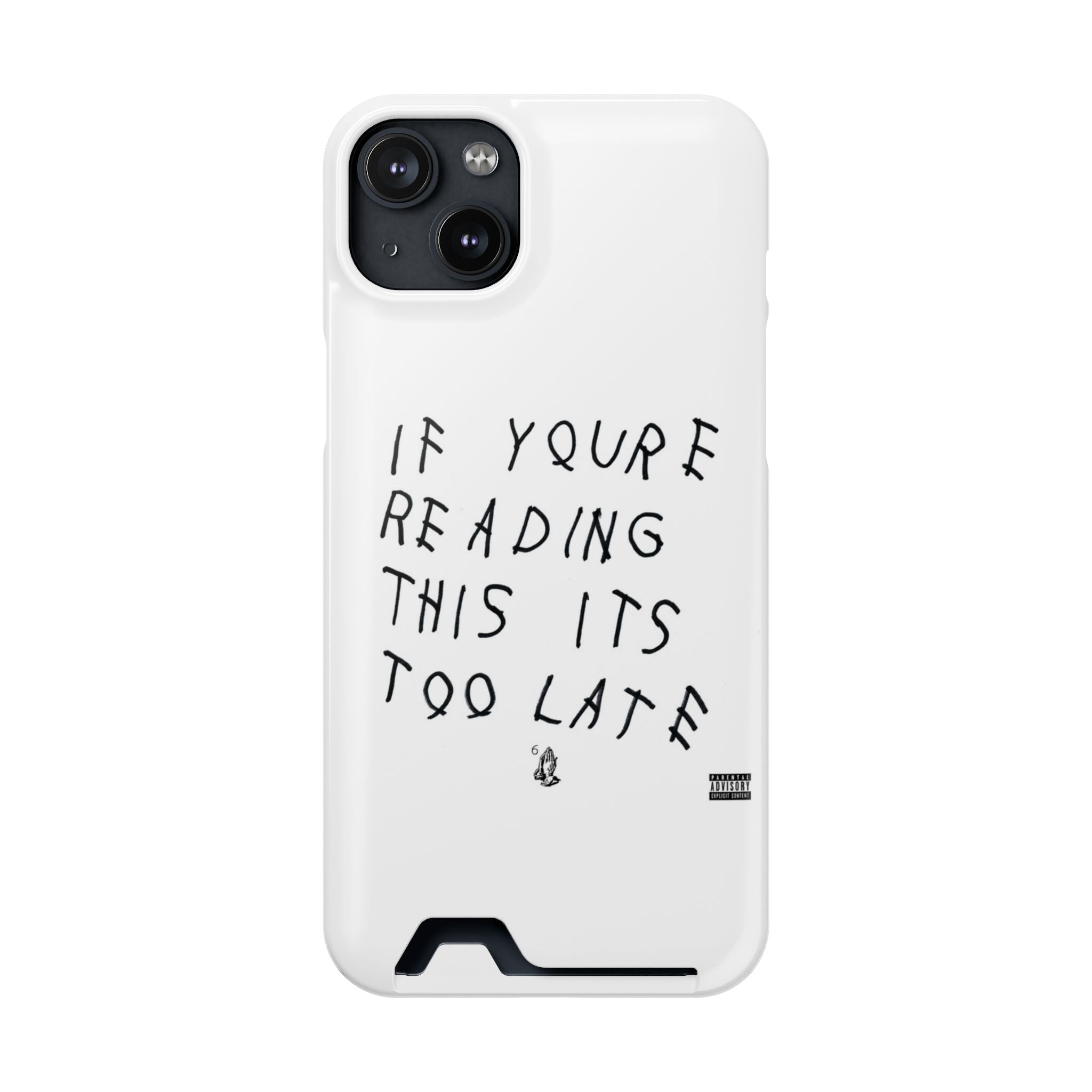 If Youre Reading This Its Too Late Card Holder Phone Case