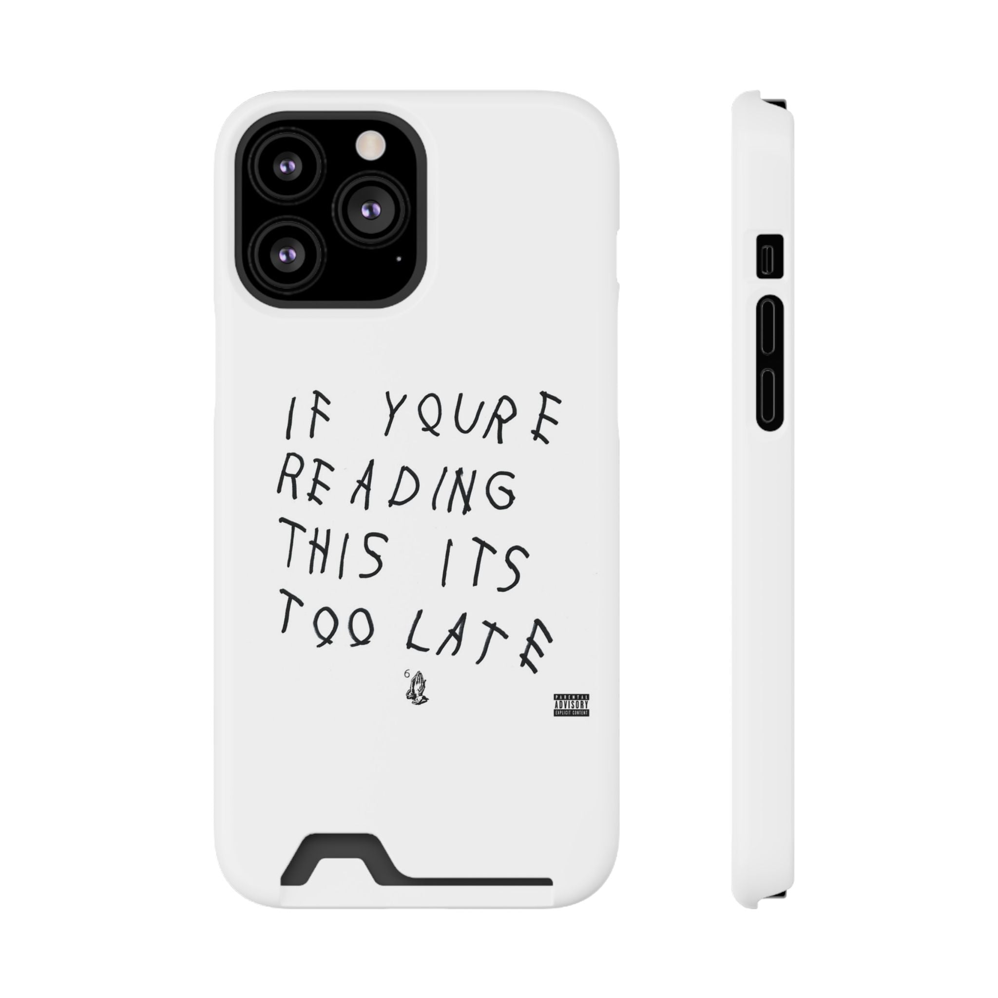 If Youre Reading This Its Too Late Card Holder Phone Case