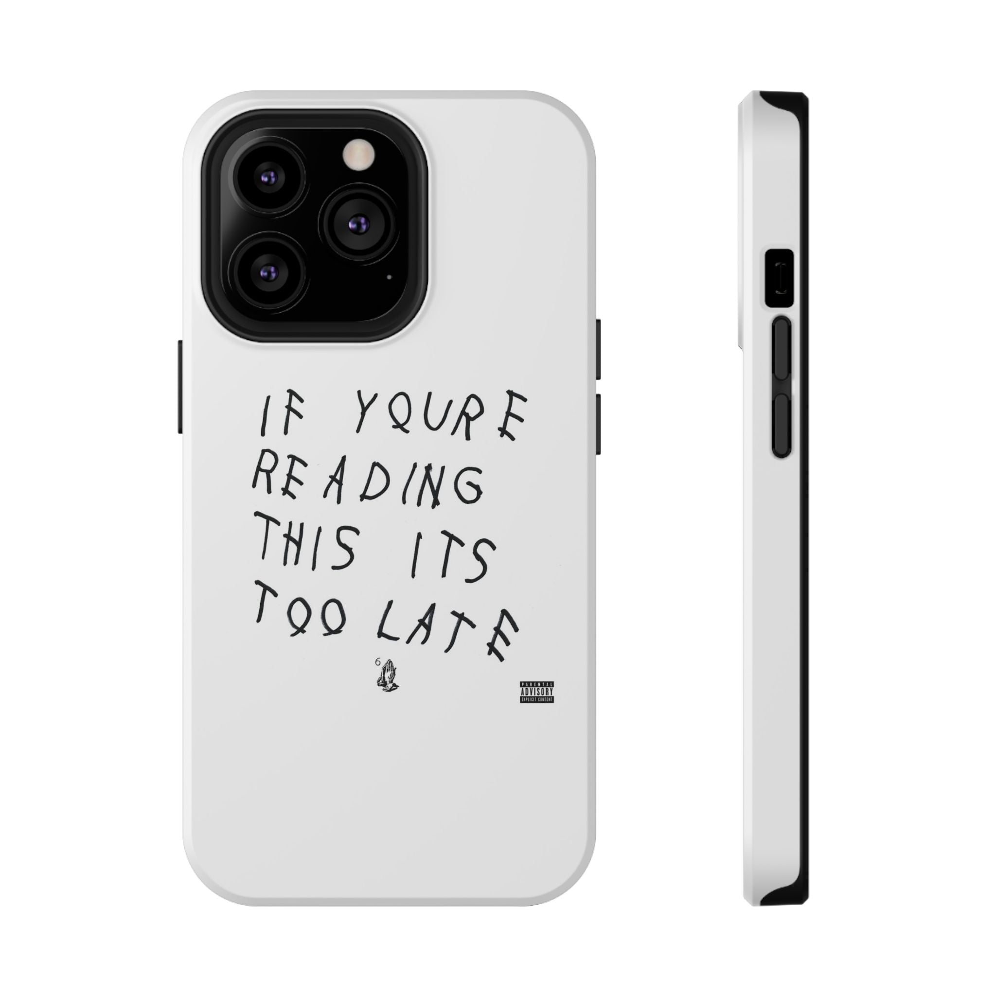 If Youre Reading This Its Too Late phone case | Impact-resistant case