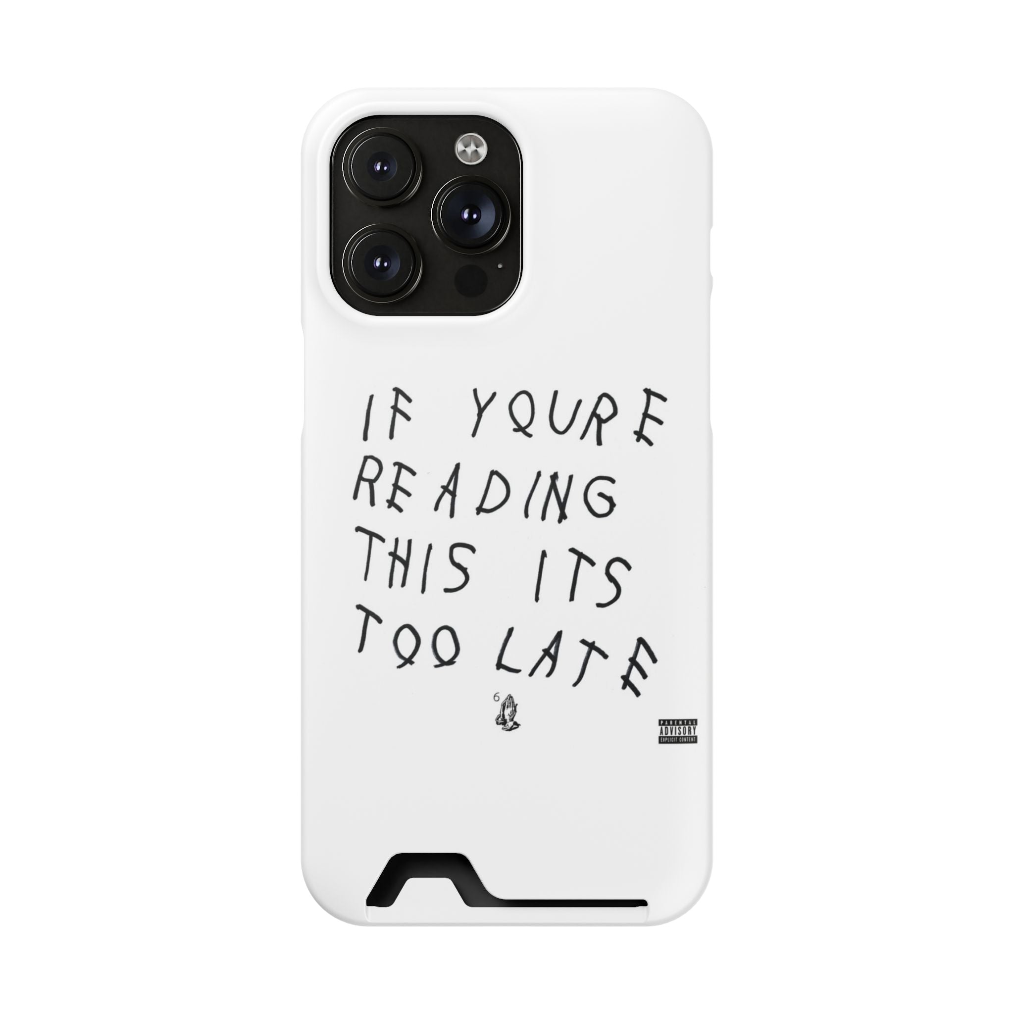If Youre Reading This Its Too Late Card Holder Phone Case