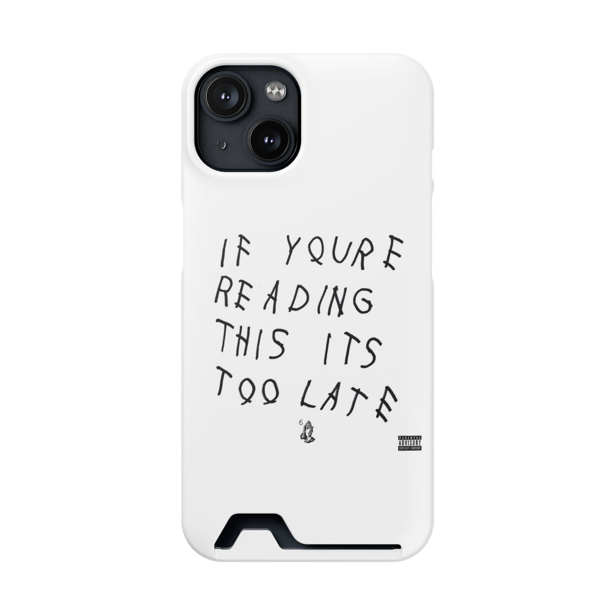If Youre Reading This Its Too Late Card Holder Phone Case
