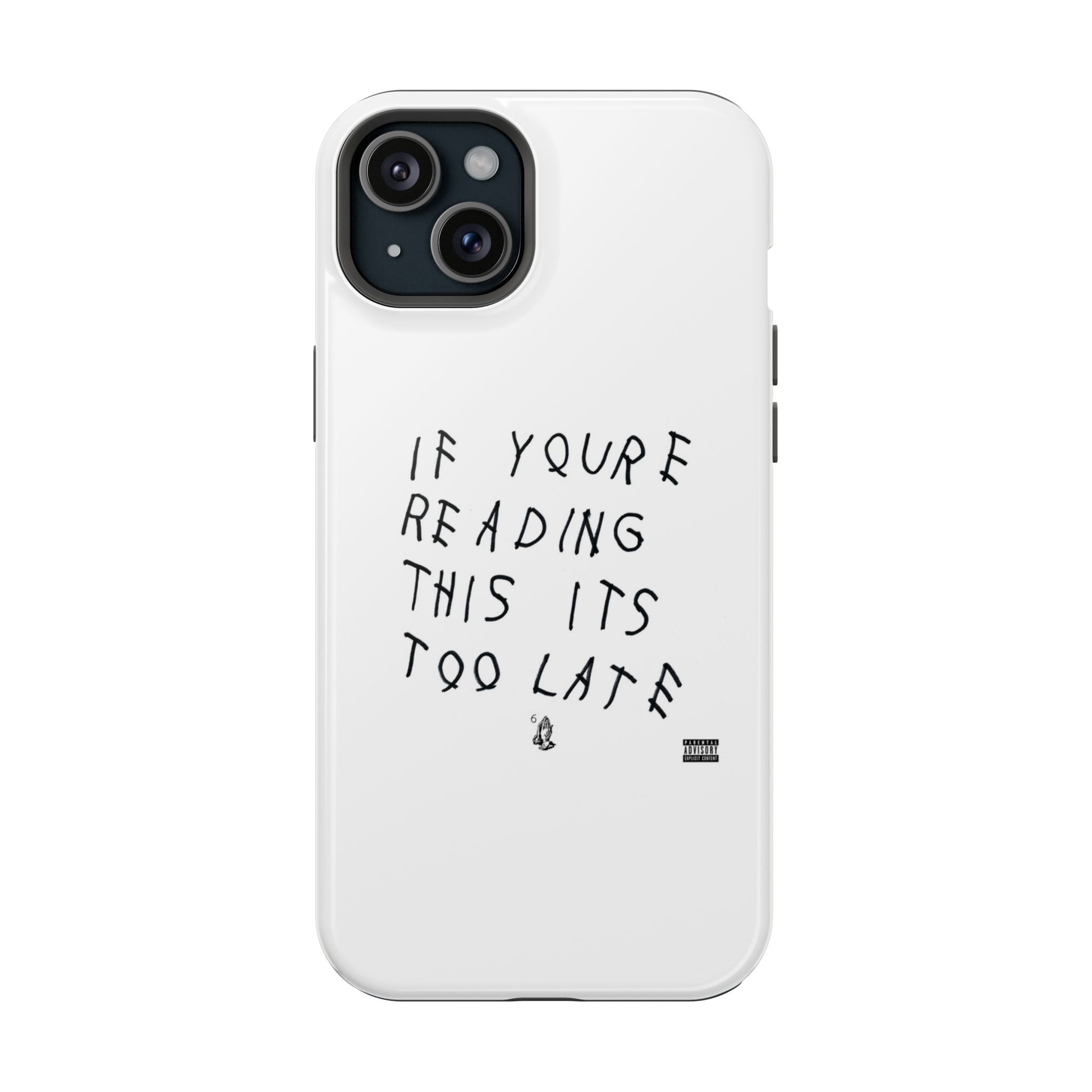 If Youre Reading This Its Too Late phone case | Impact-resistant case