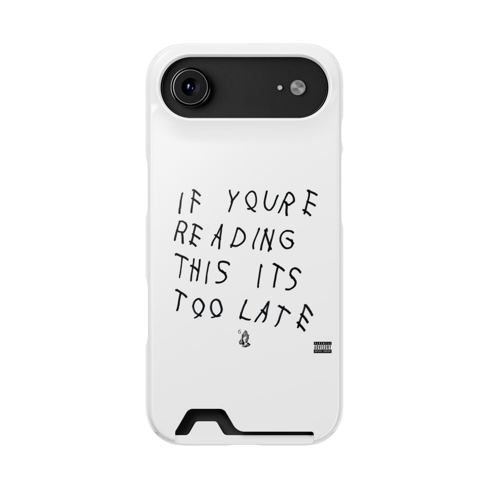 If Youre Reading This Its Too Late Card Holder Phone Case