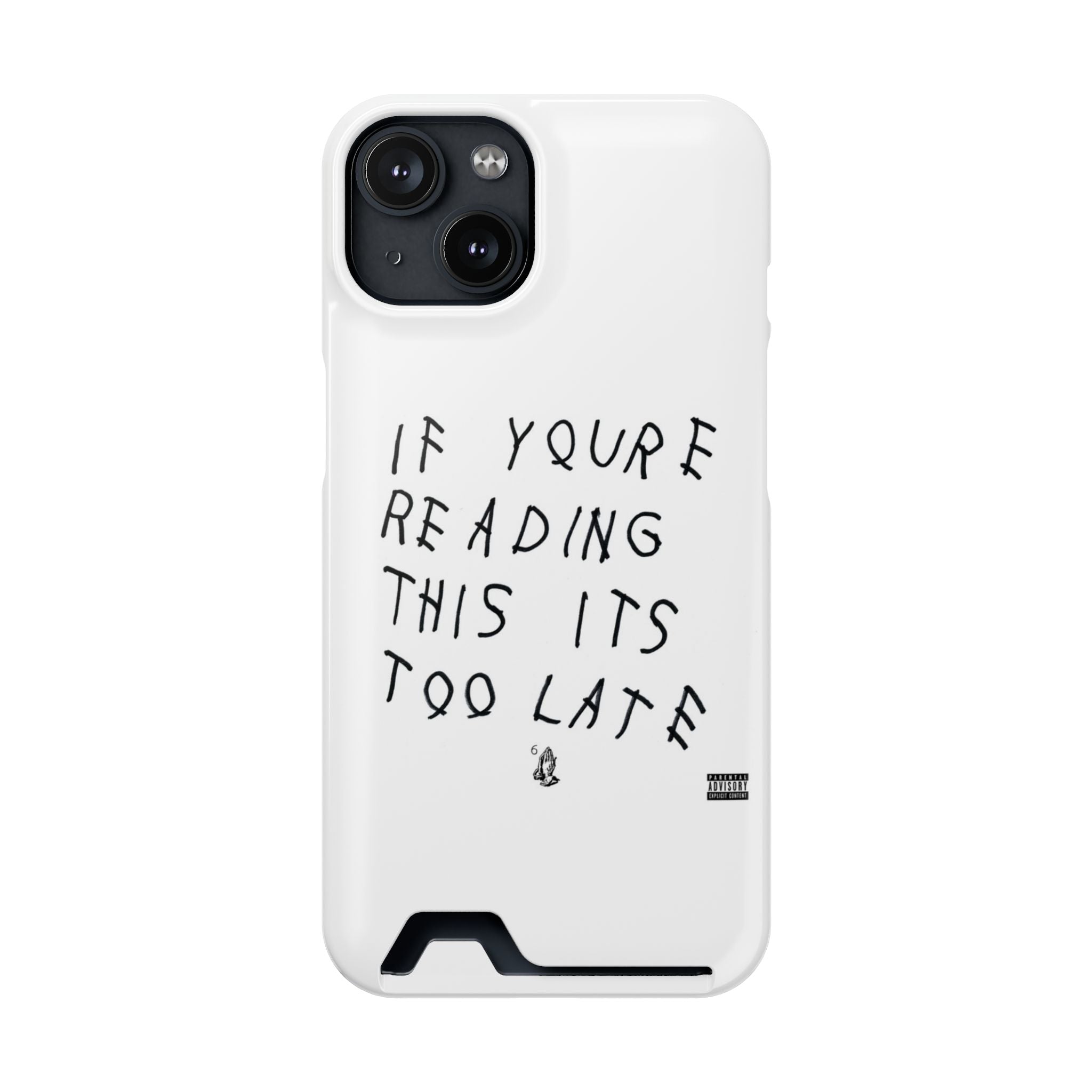 If Youre Reading This Its Too Late Card Holder Phone Case