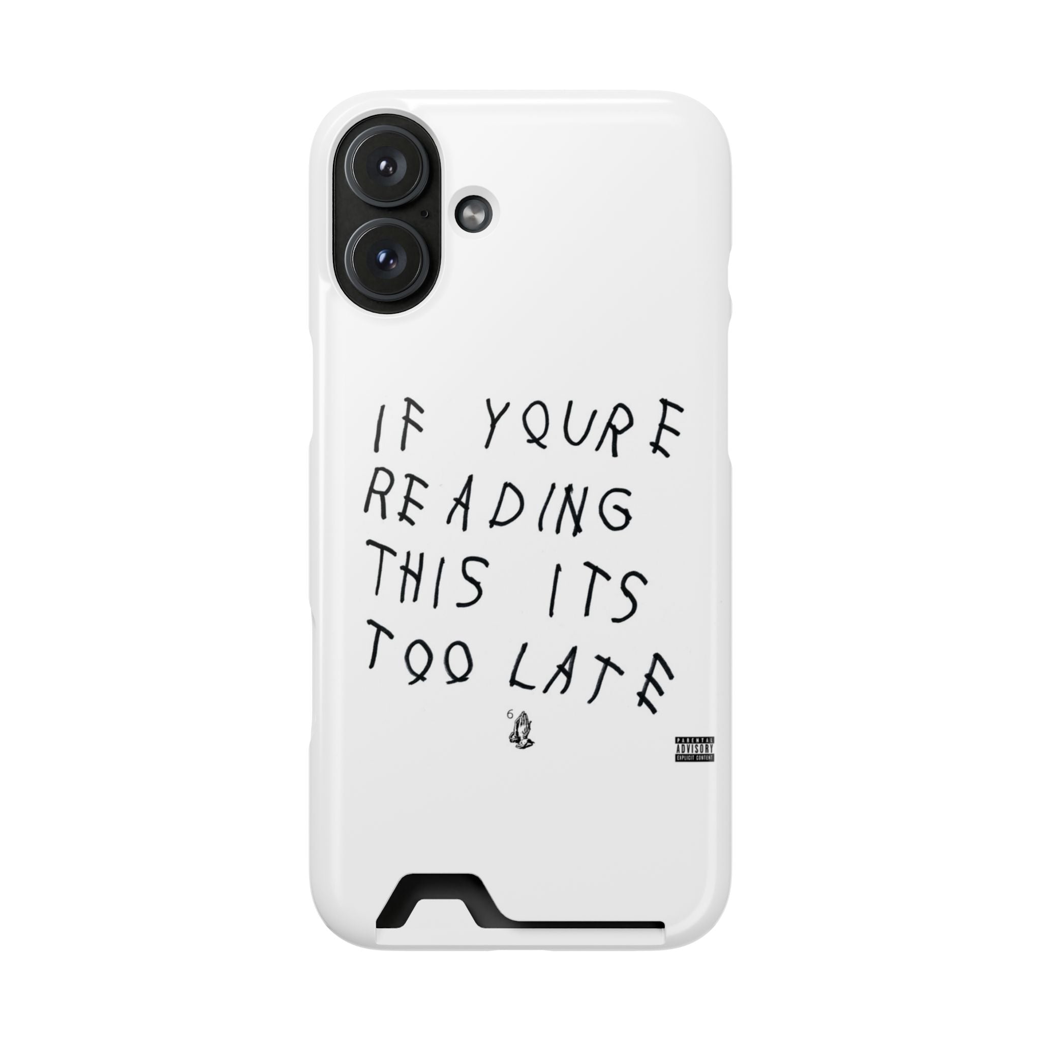 If Youre Reading This Its Too Late Card Holder Phone Case
