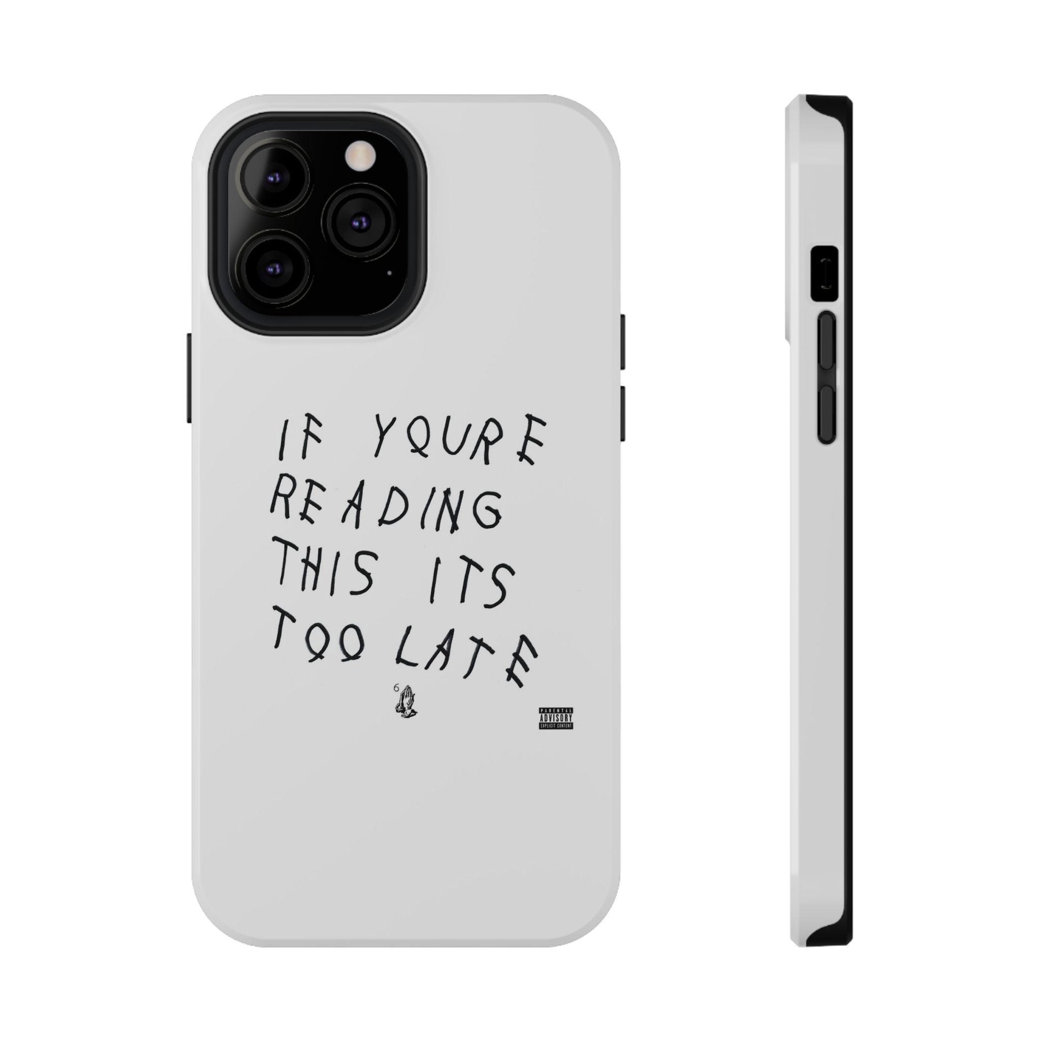 If Youre Reading This Its Too Late phone case | Impact-resistant case