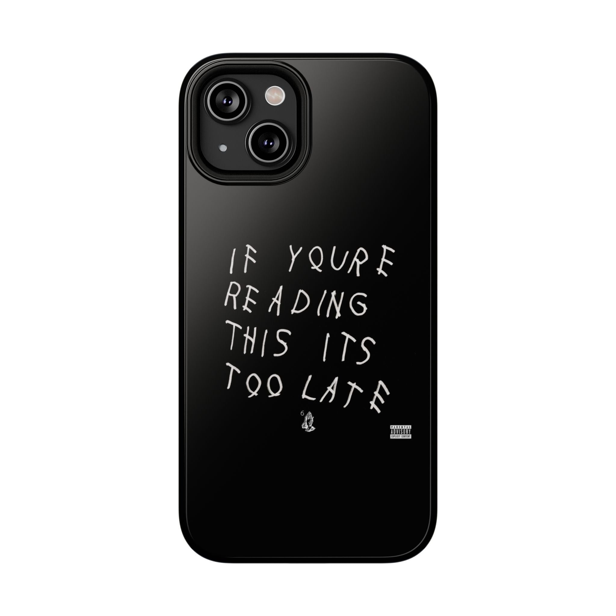 If You're Reading This It's Too Late phone case | Impact-Resistant Case