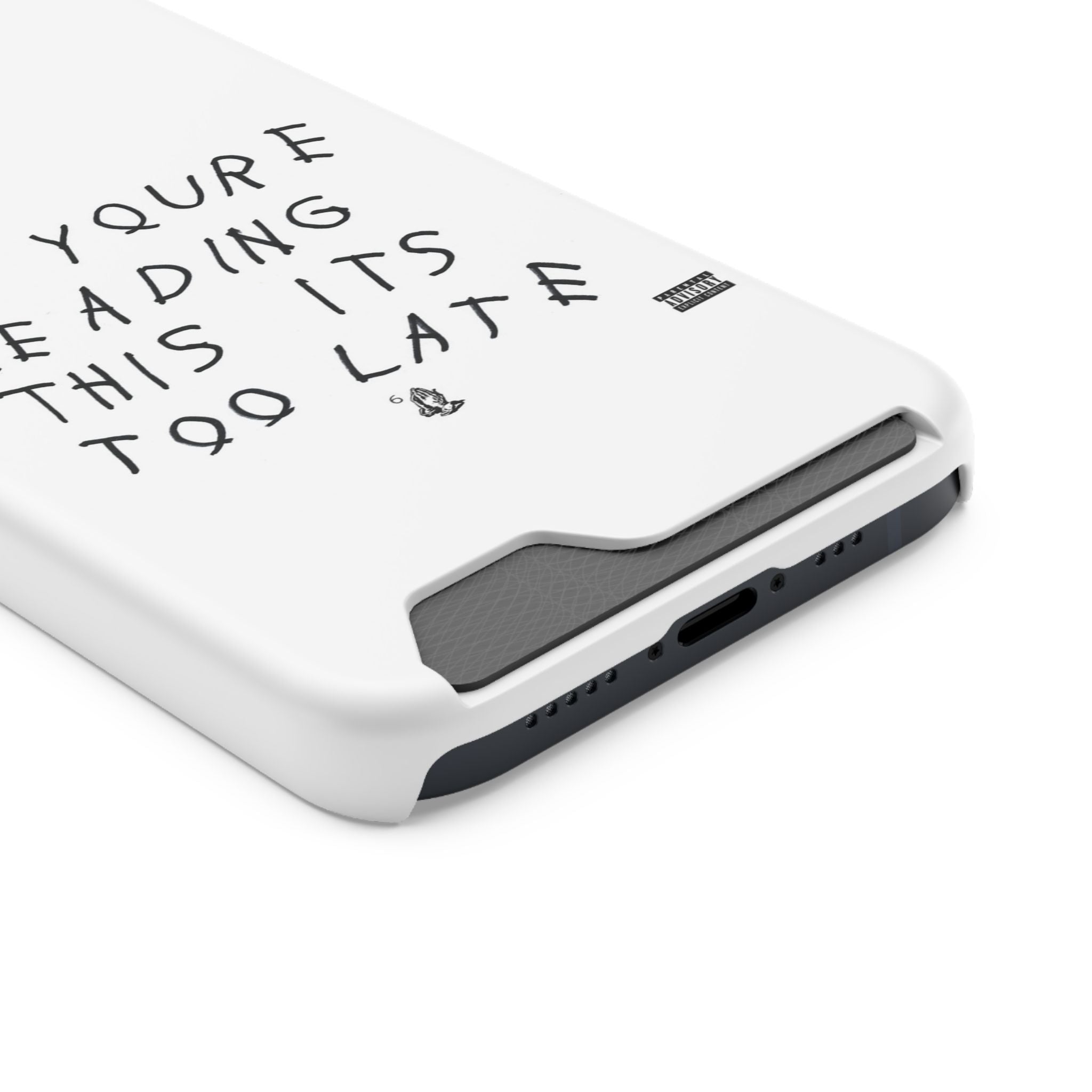 If Youre Reading This Its Too Late Card Holder Phone Case