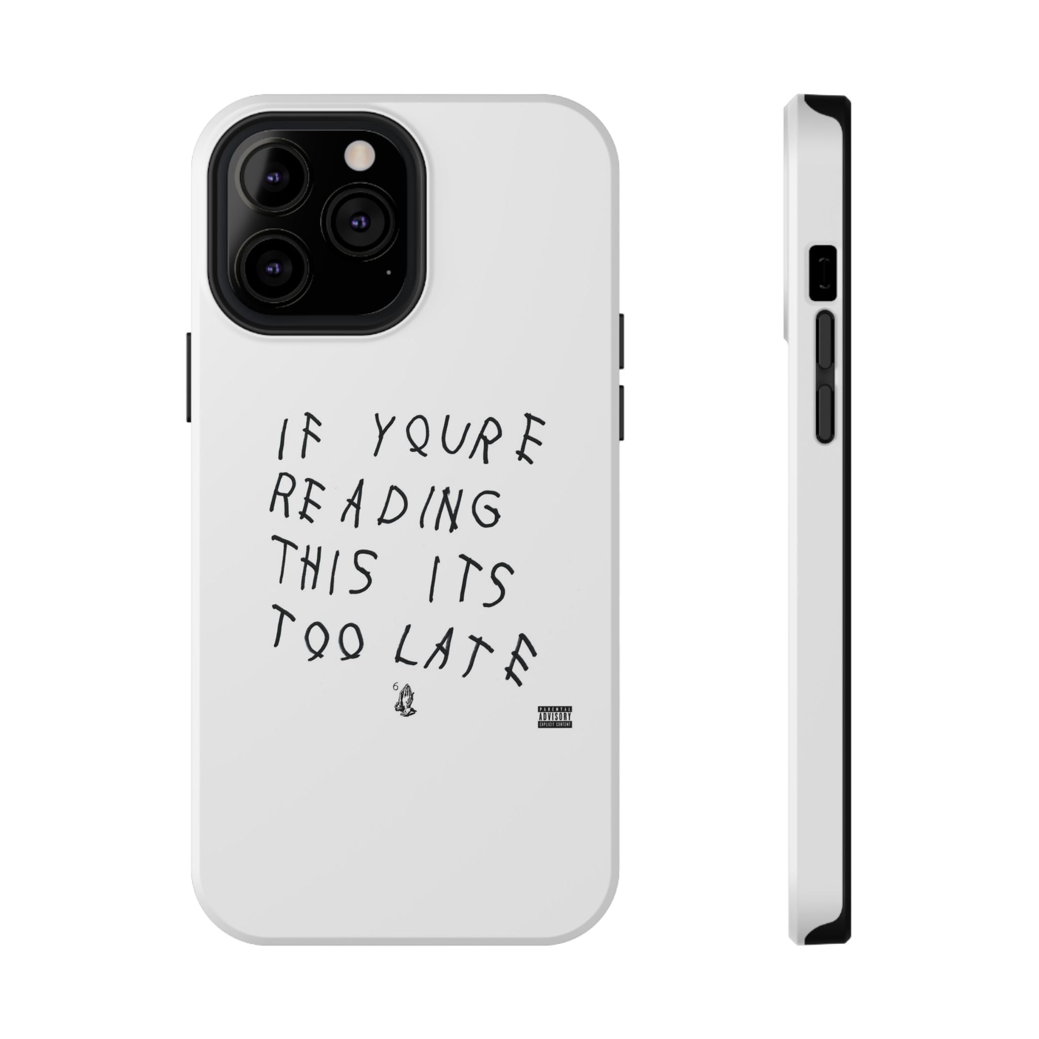 If Youre Reading This Its Too Late phone case | Impact-resistant case