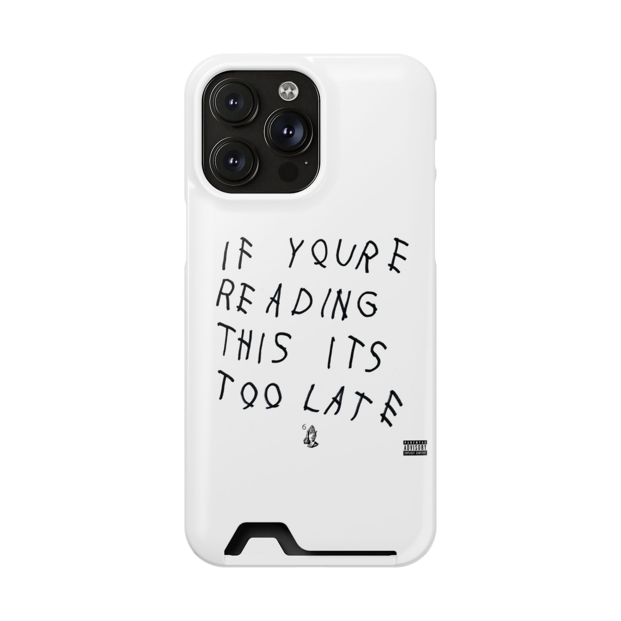 If Youre Reading This Its Too Late Card Holder Phone Case
