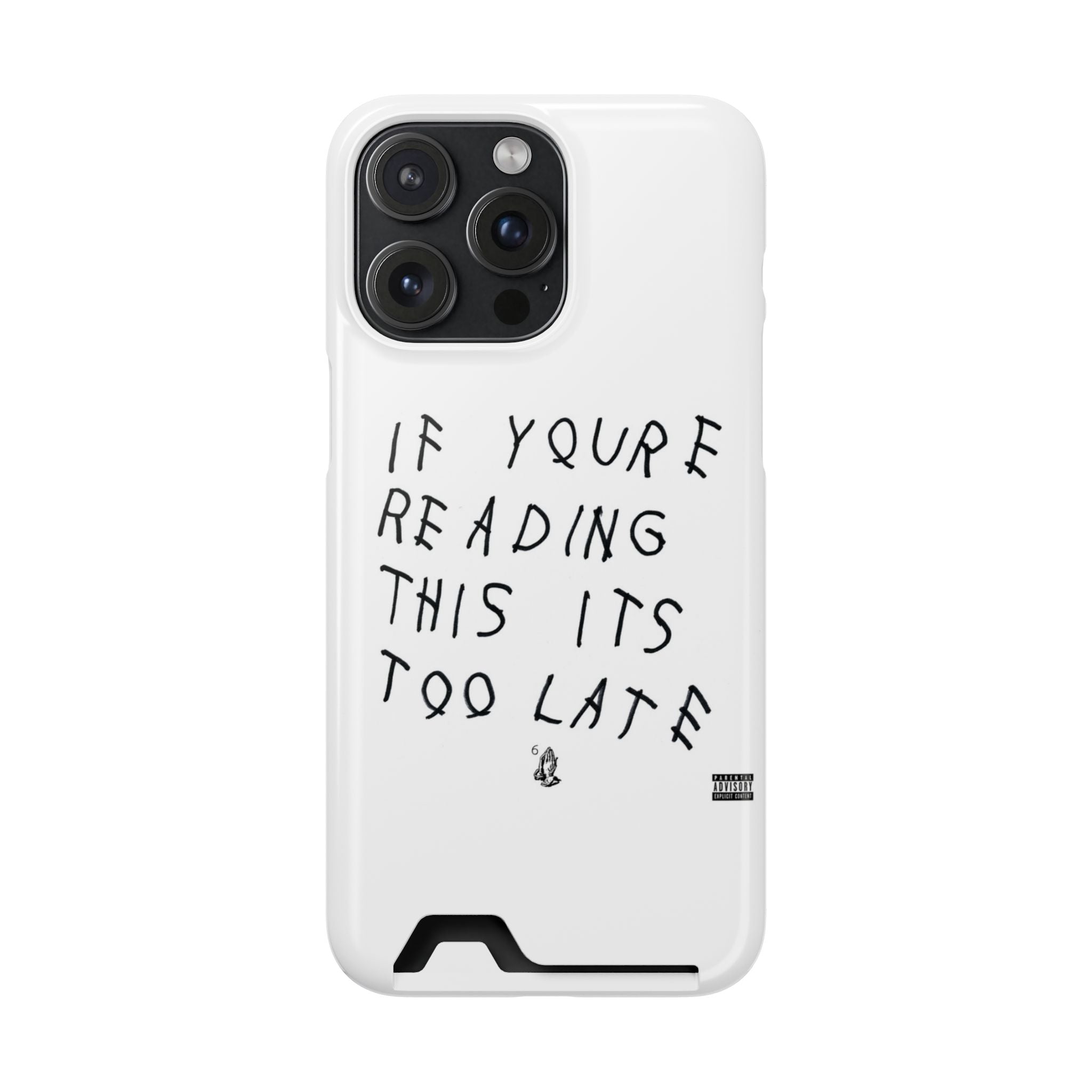 If Youre Reading This Its Too Late Card Holder Phone Case