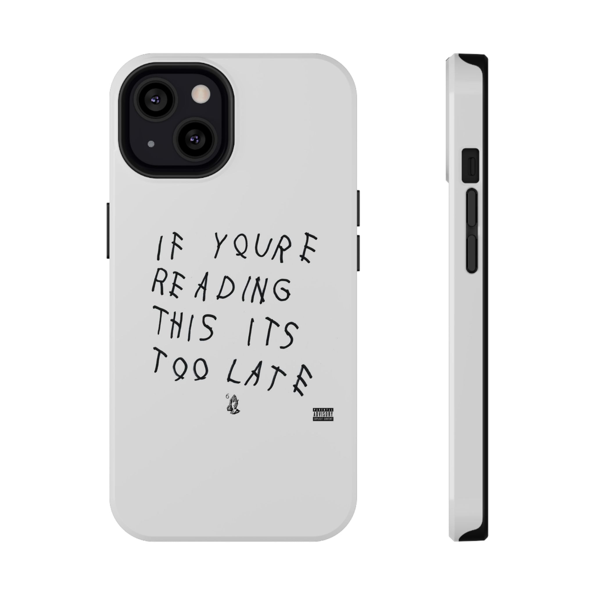 If Youre Reading This Its Too Late phone case | Impact-resistant case