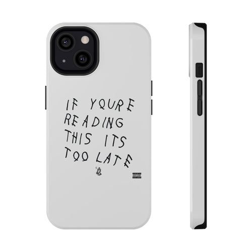 If Youre Reading This Its Too Late phone case | Impact-resistant case
