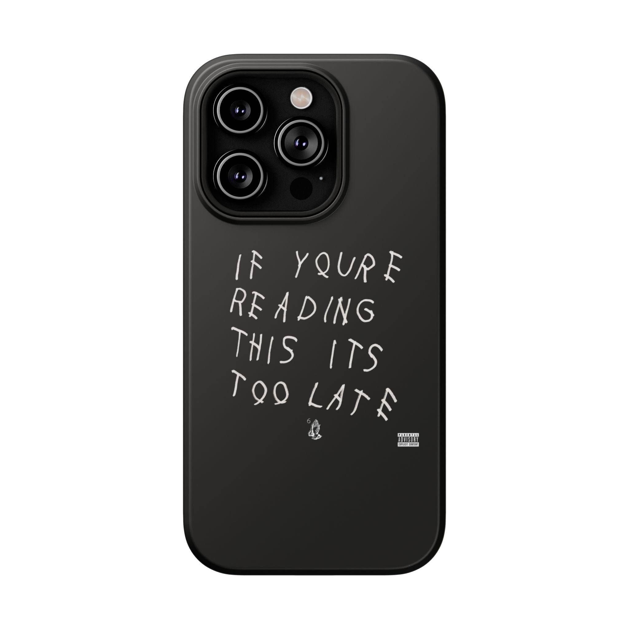 If You're Reading This It's Too Late phone case | Impact-Resistant Case