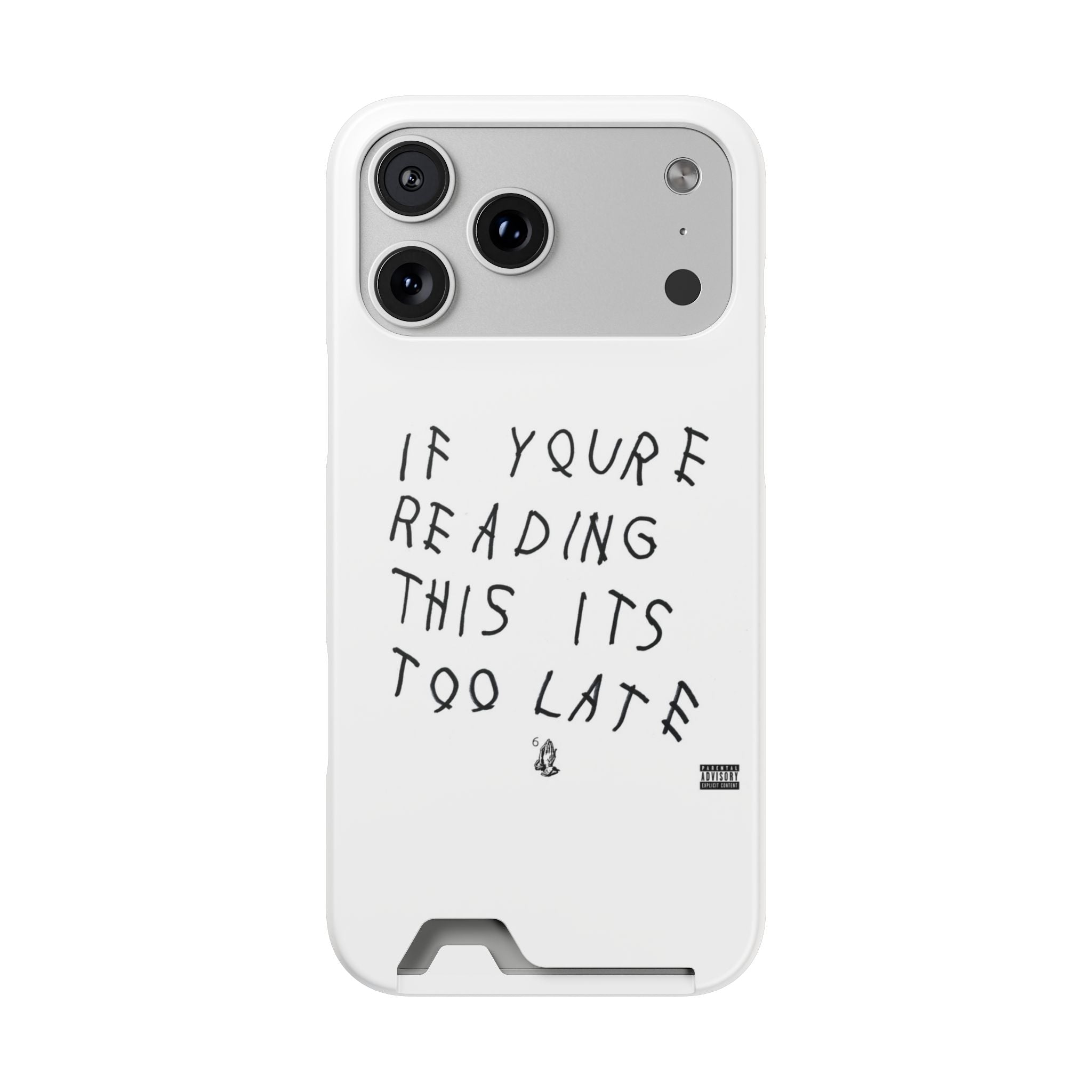 If Youre Reading This Its Too Late Card Holder Phone Case