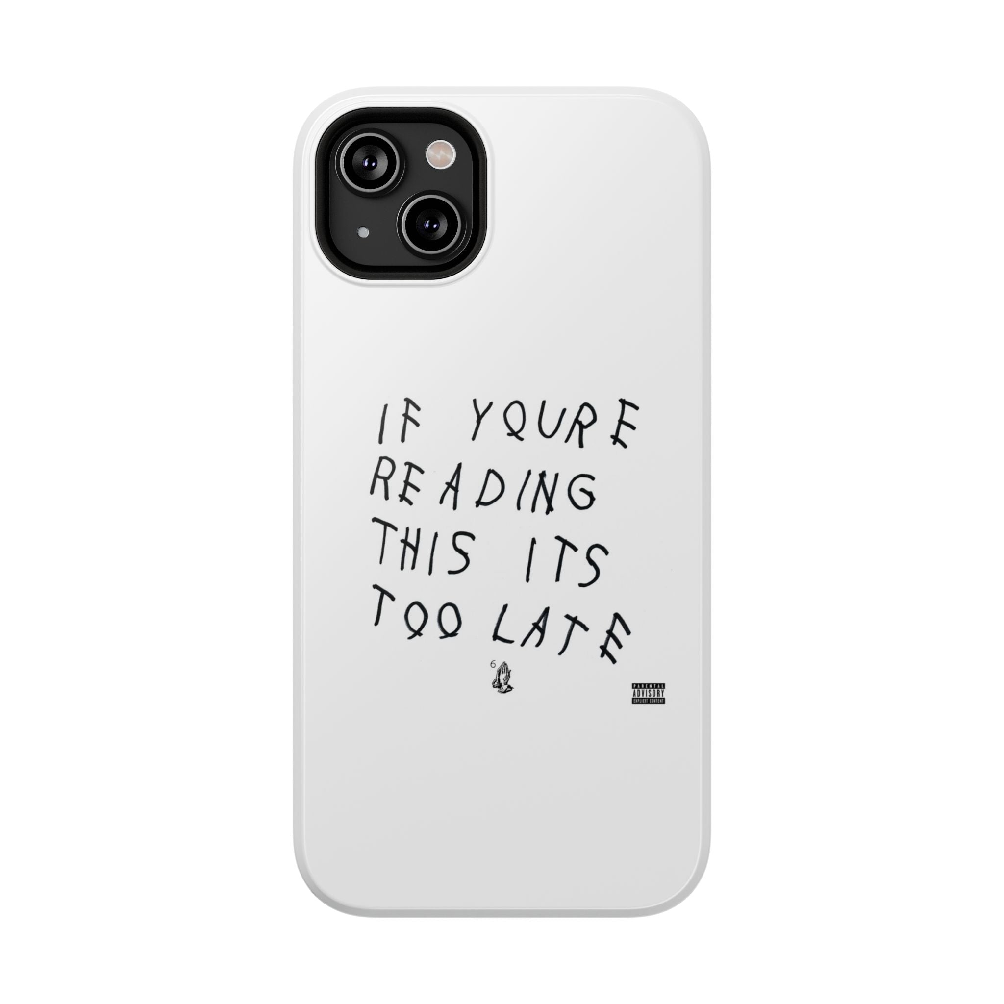If Youre Reading This Its Too Late phone case | Impact-resistant case