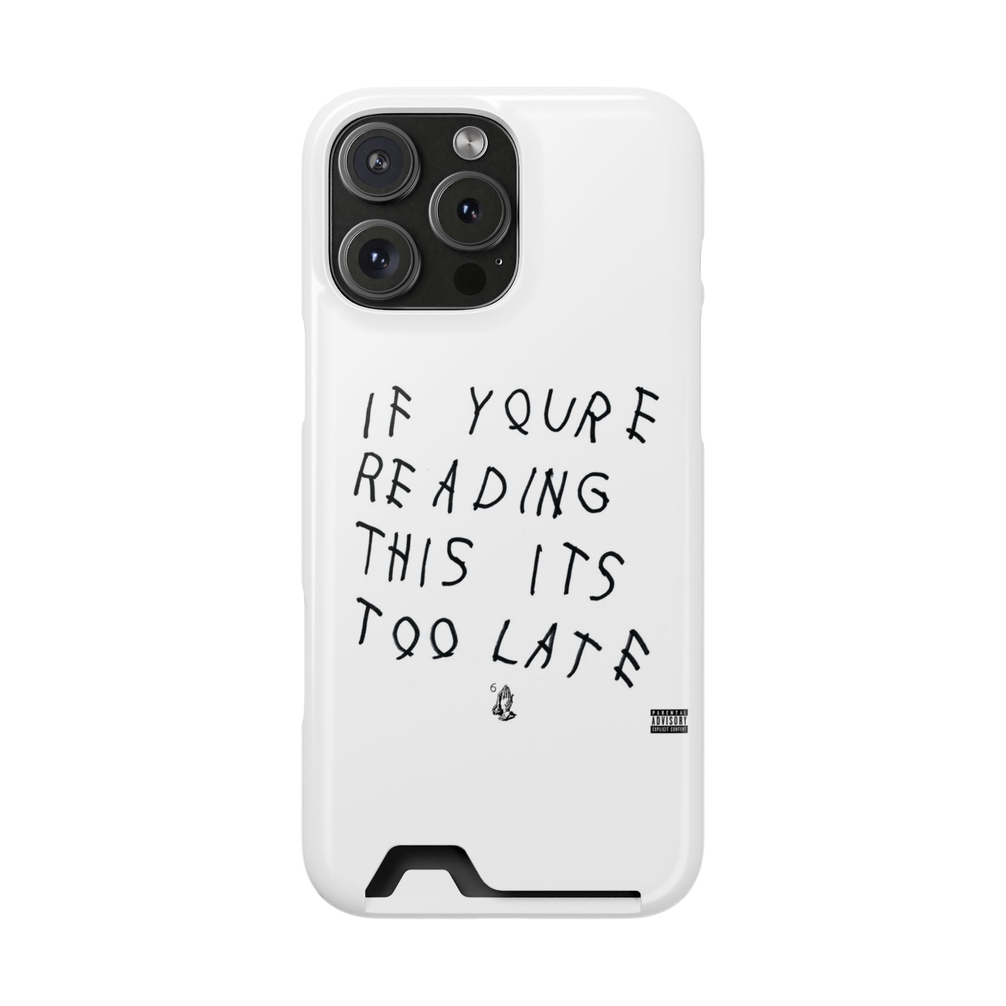 If Youre Reading This Its Too Late Card Holder Phone Case