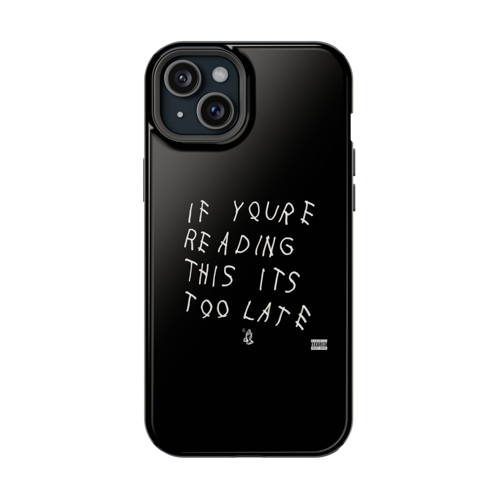 If You're Reading This It's Too Late phone case | Impact-Resistant Case