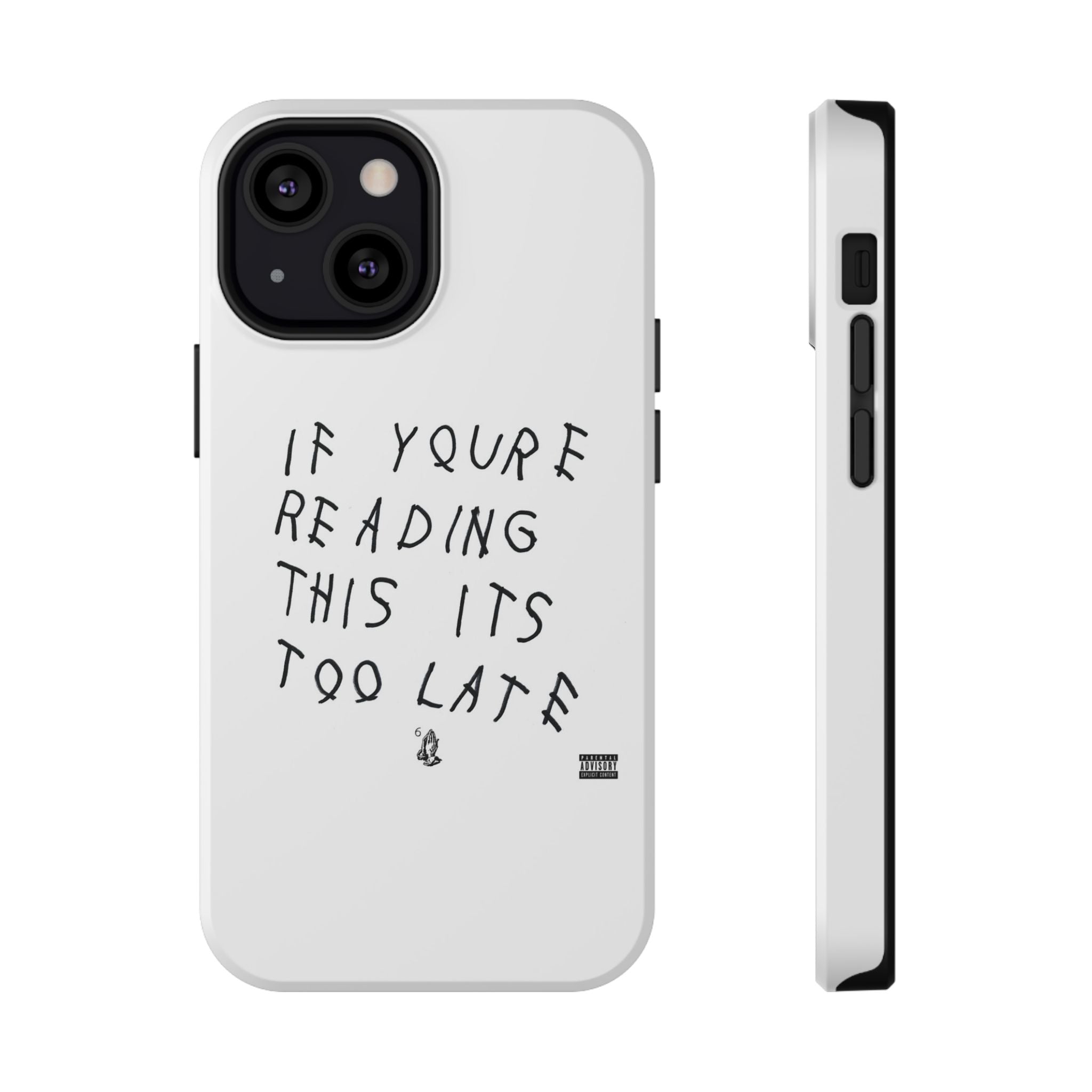 If Youre Reading This Its Too Late phone case | Impact-resistant case