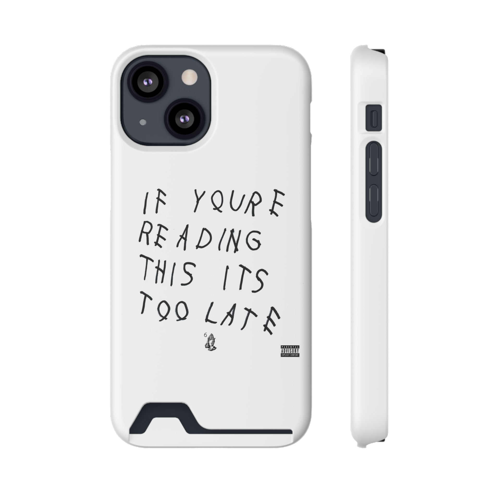 If Youre Reading This Its Too Late Card Holder Phone Case