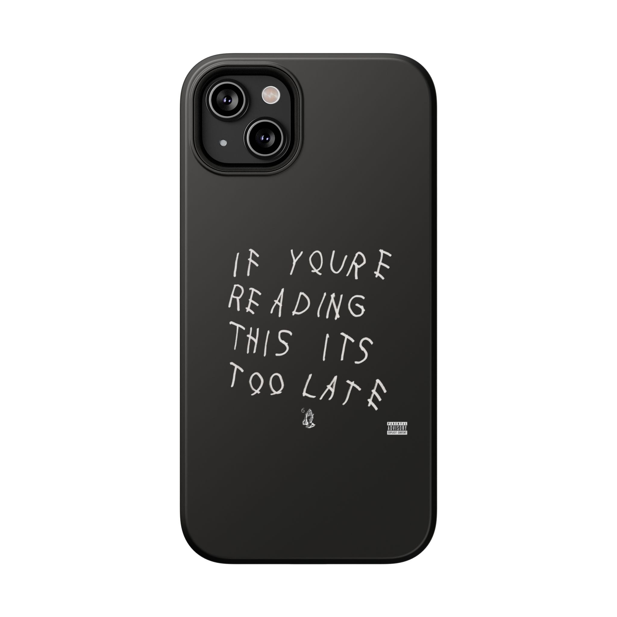 If You're Reading This It's Too Late phone case | Impact-Resistant Case