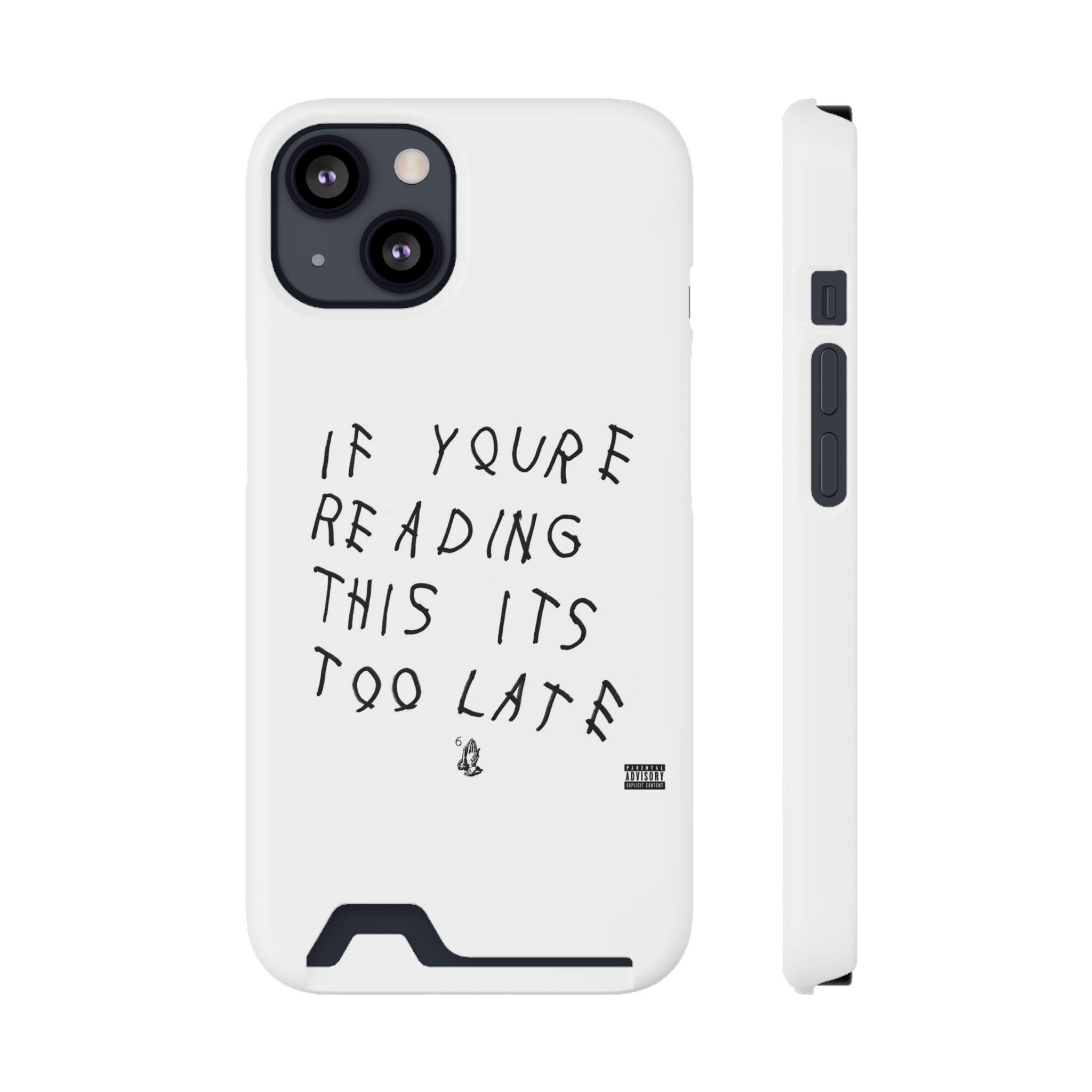 If Youre Reading This Its Too Late Card Holder Phone Case