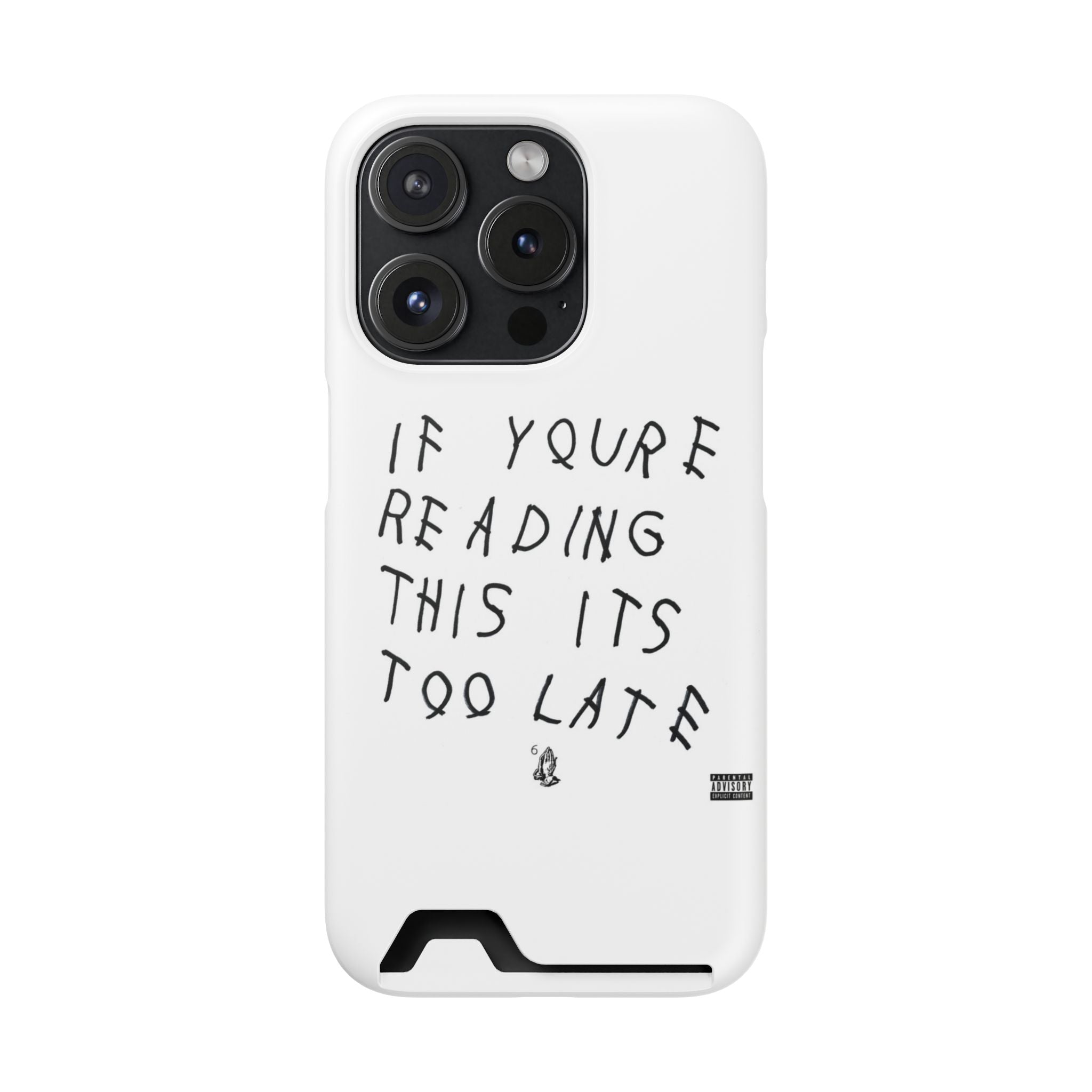 If Youre Reading This Its Too Late Card Holder Phone Case