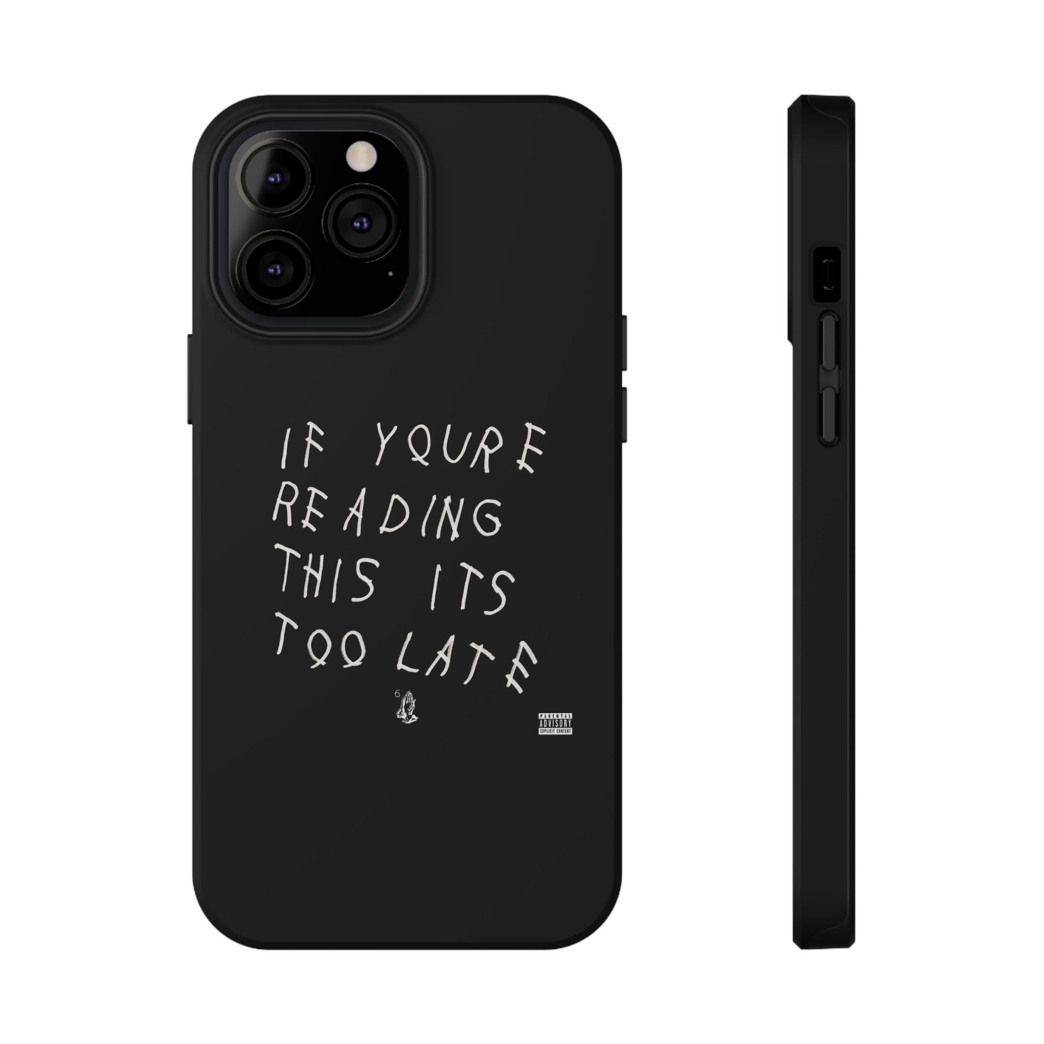 If You're Reading This It's Too Late phone case | Impact-Resistant Case