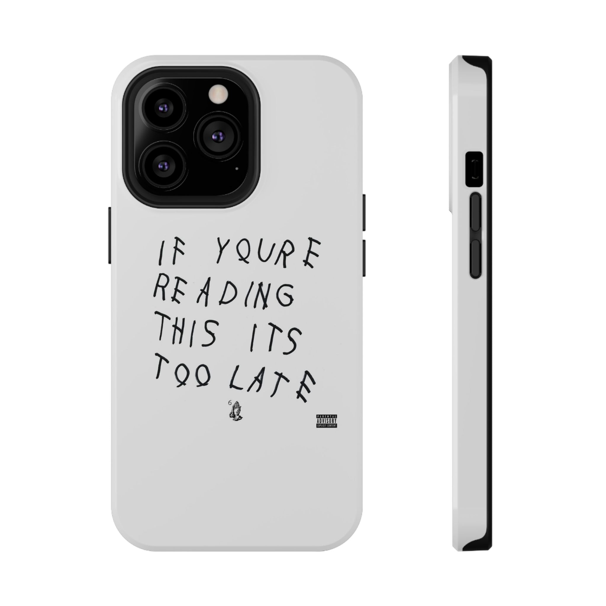 If Youre Reading This Its Too Late phone case | Impact-resistant case