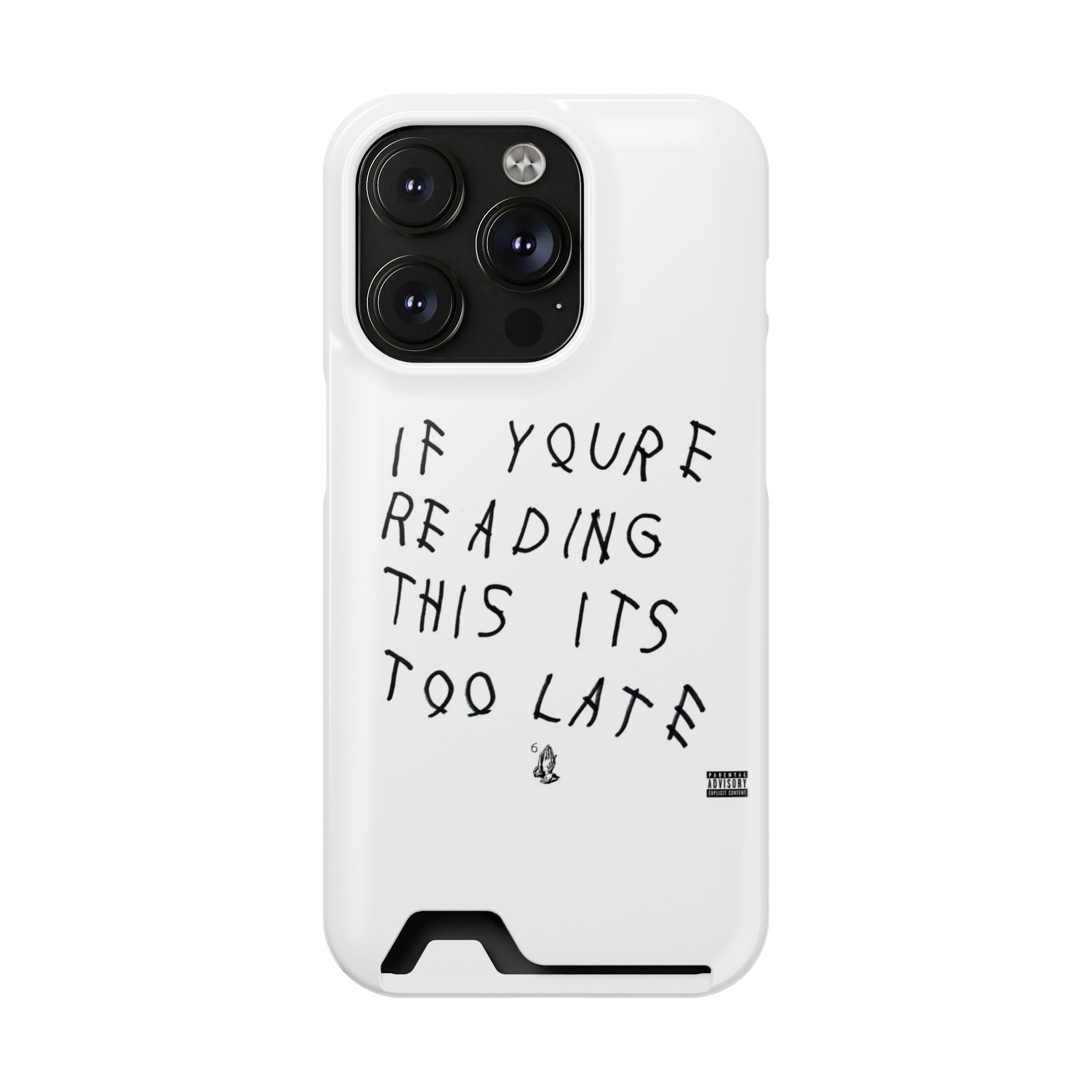 If Youre Reading This Its Too Late Card Holder Phone Case