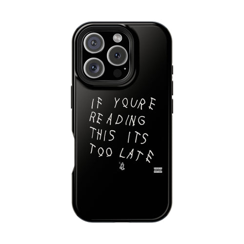 If You're Reading This It's Too Late phone case | Impact-Resistant Case