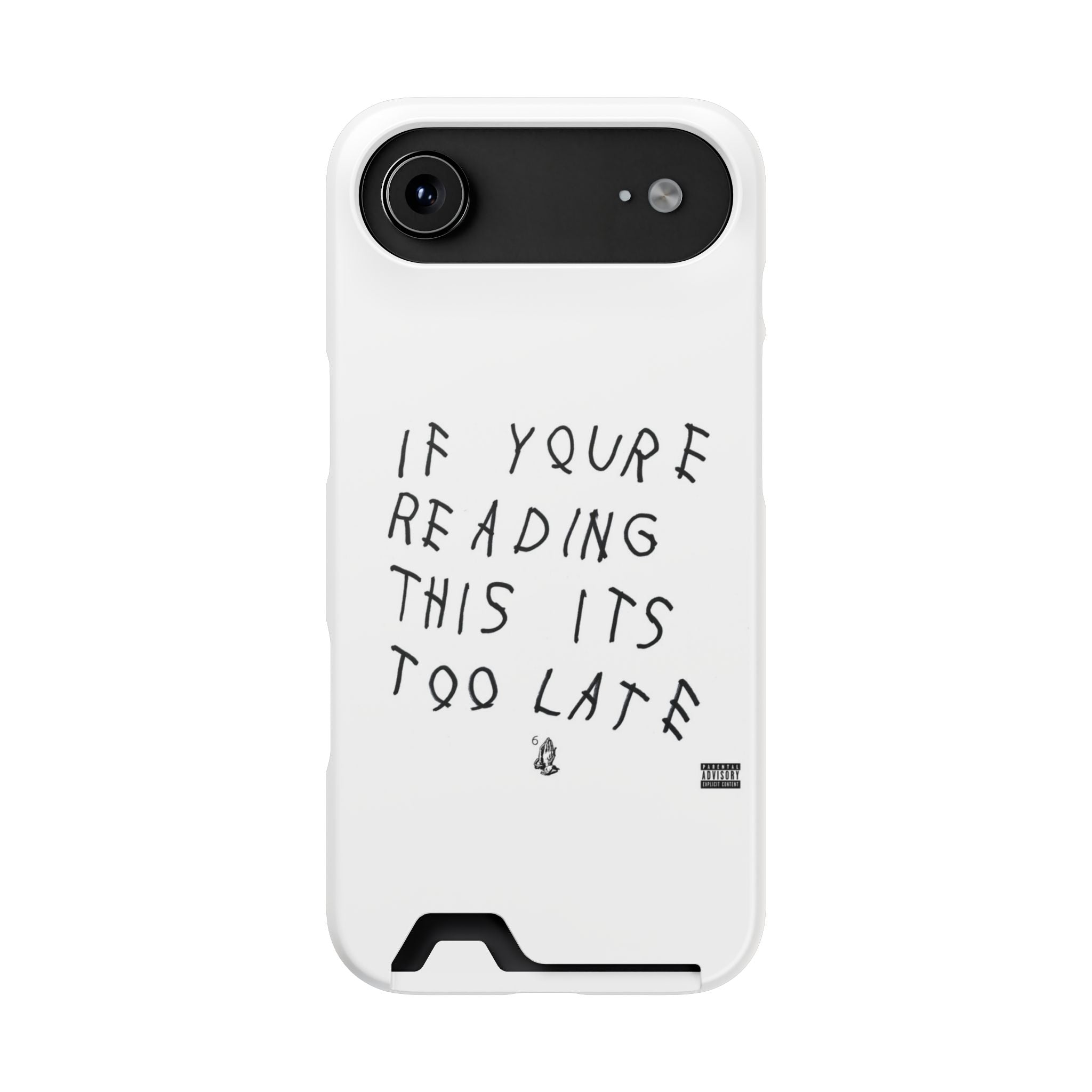 If Youre Reading This Its Too Late Card Holder Phone Case