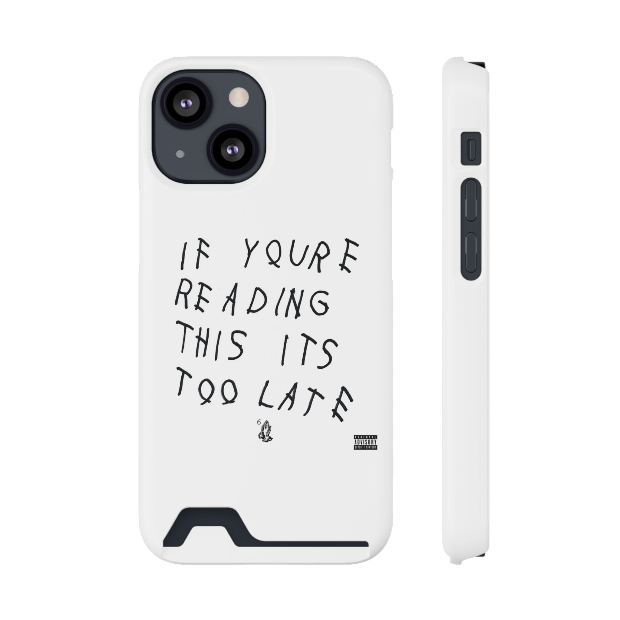 If Youre Reading This Its Too Late Card Holder Phone Case