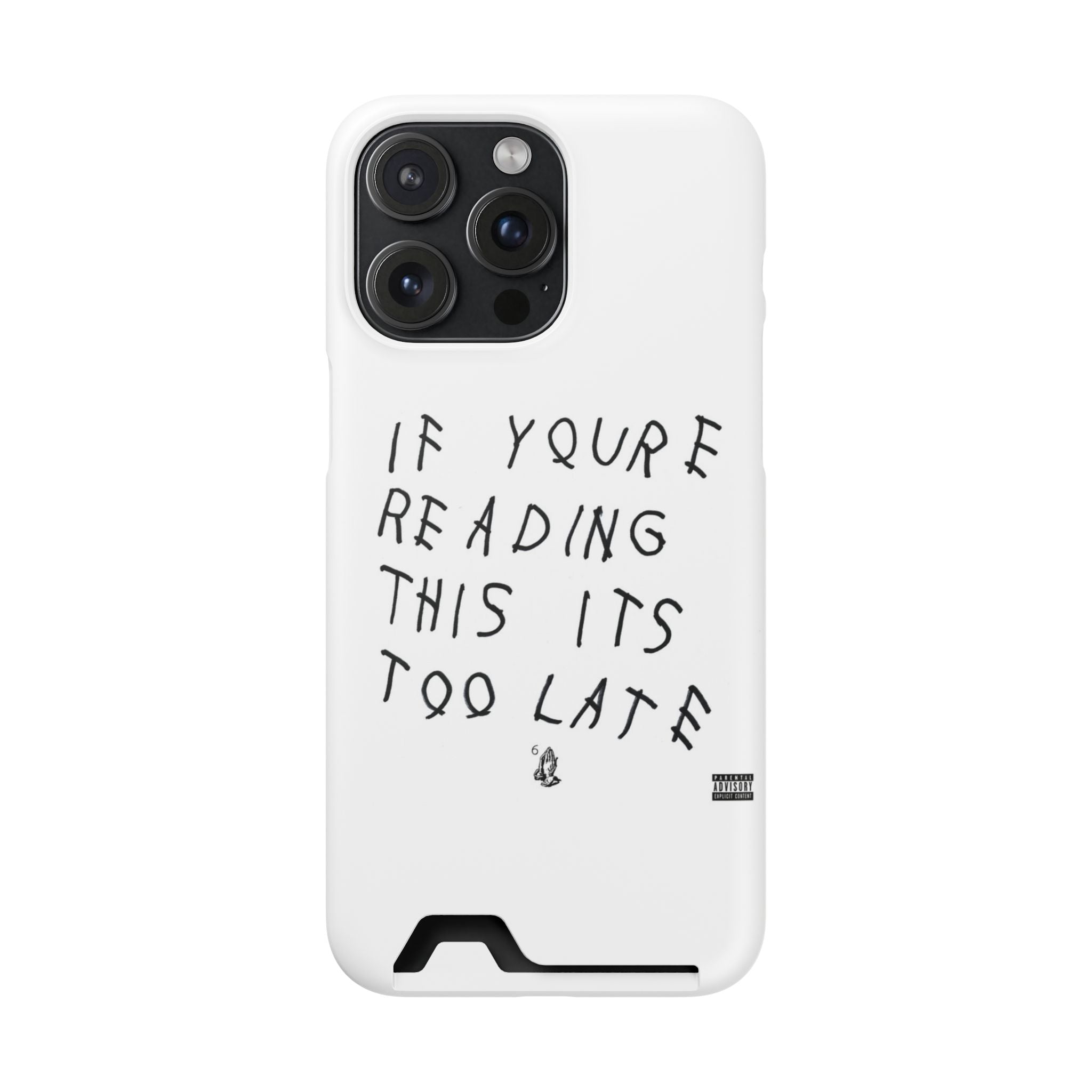 If Youre Reading This Its Too Late Card Holder Phone Case