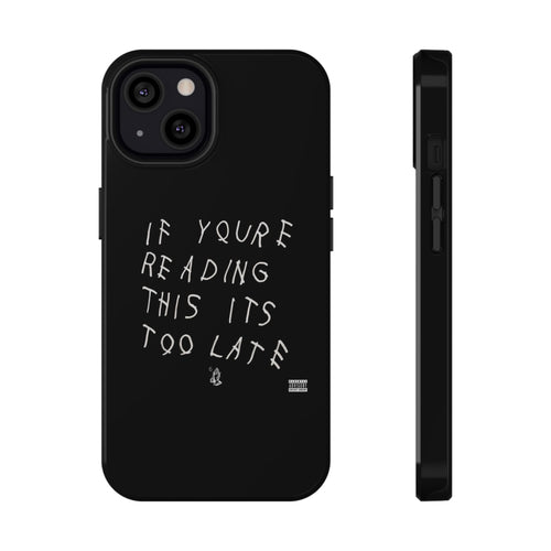 If You're Reading This It's Too Late phone case | Impact-Resistant Case