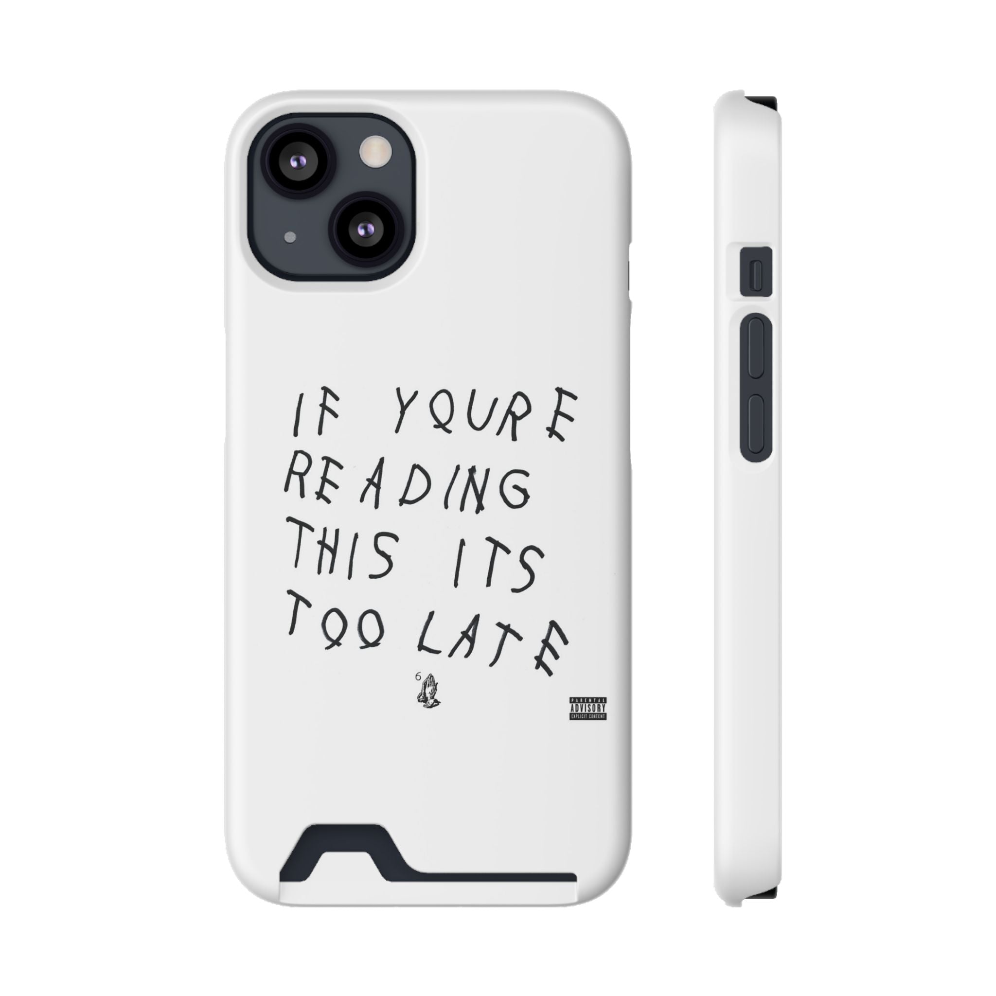 If Youre Reading This Its Too Late Card Holder Phone Case