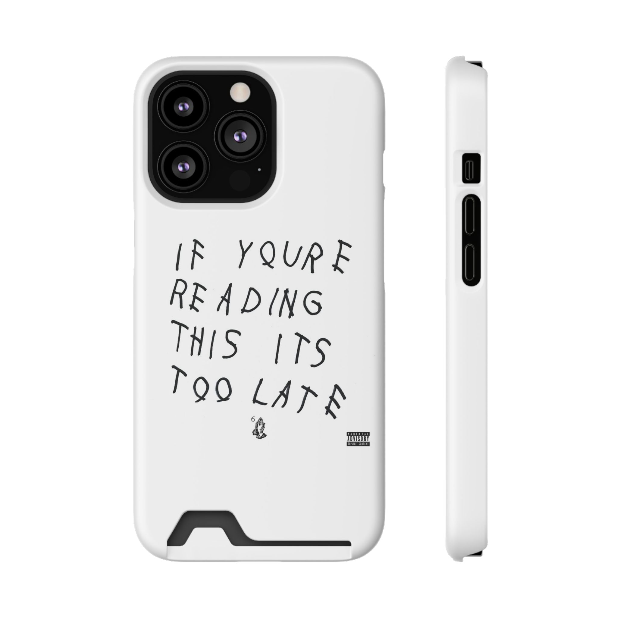 If Youre Reading This Its Too Late Card Holder Phone Case