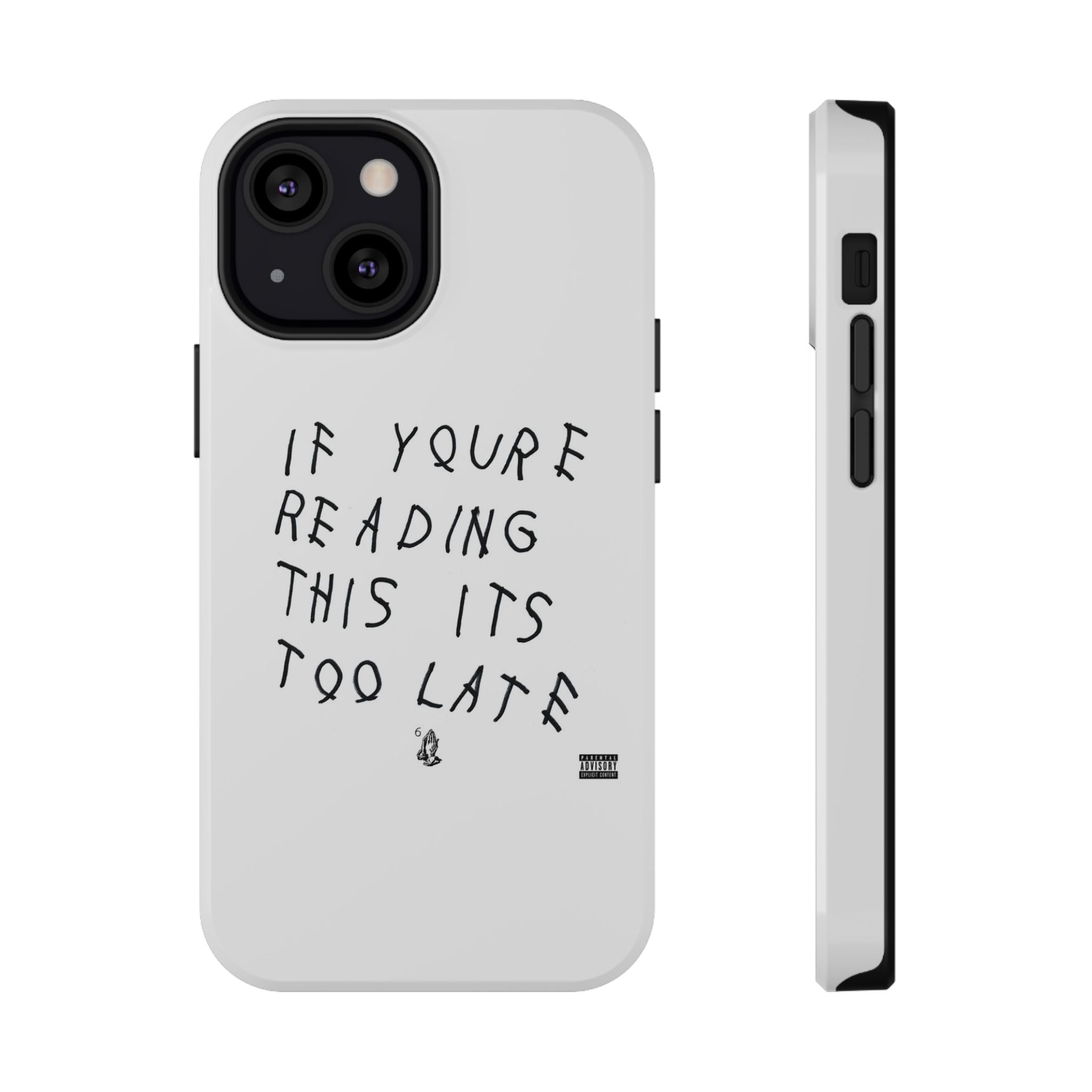 If Youre Reading This Its Too Late phone case | Impact-resistant case