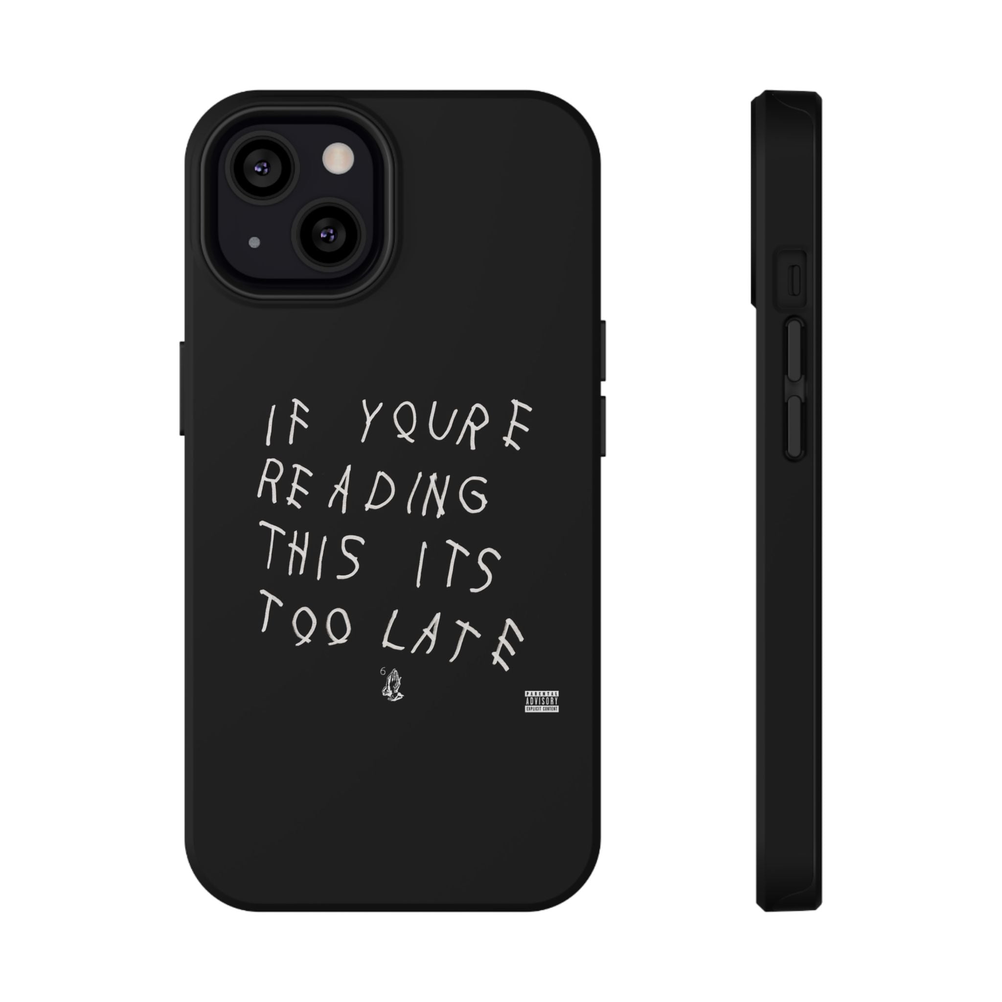 If You're Reading This It's Too Late phone case | Impact-Resistant Case