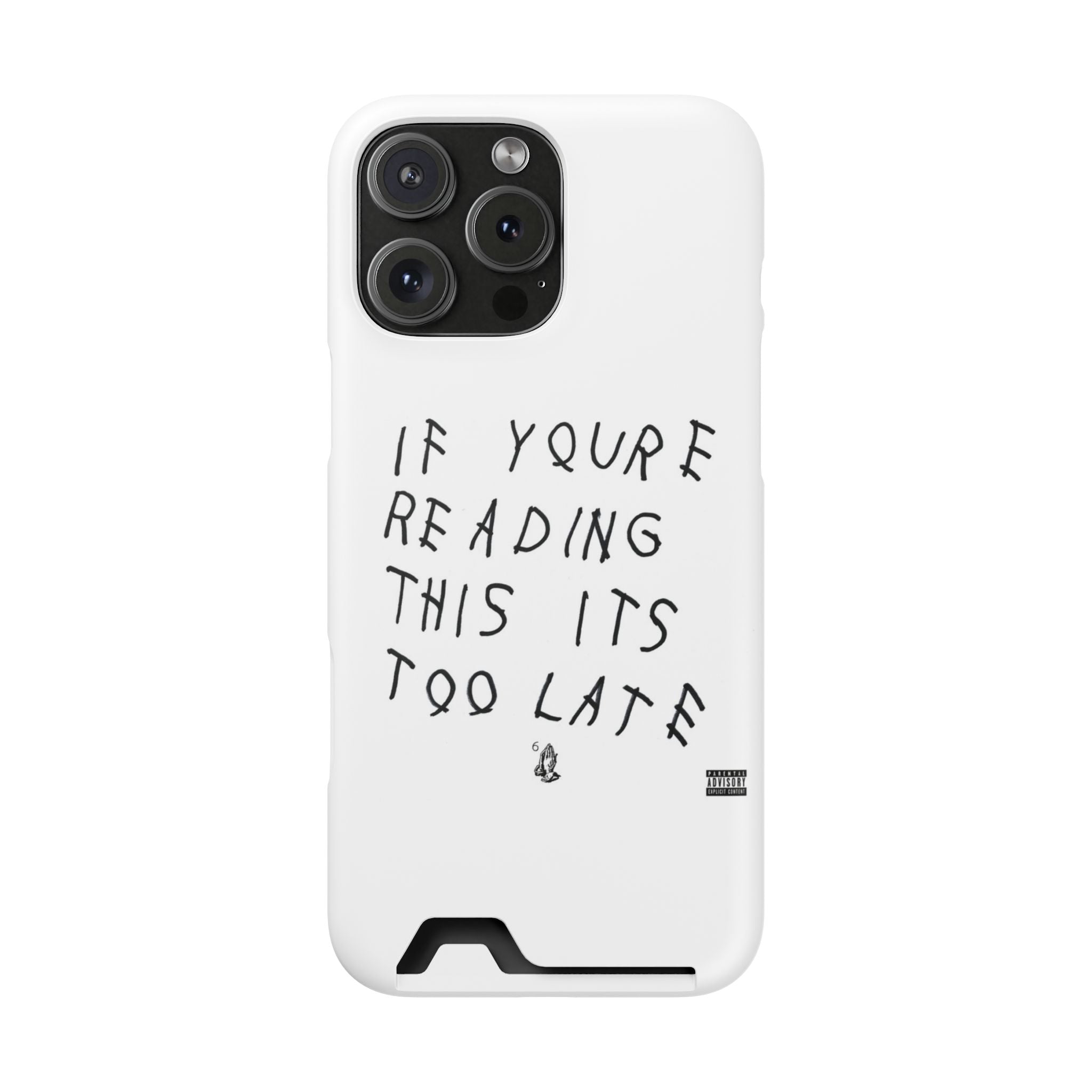 If Youre Reading This Its Too Late Card Holder Phone Case